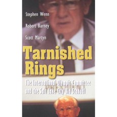 Tarnished Rings: The International Olympic Committee and the Salt Lake City Bid Scandal Hardcover, Syracuse University Press