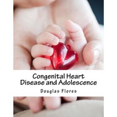 Congenital Heart Disease and Adolescence Paperback, Createspace Independent Publishing Platform