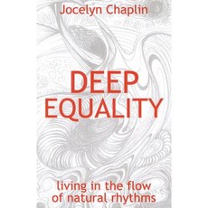 Deep Equality: Living in the Flow of Natural Rhythms Paperback, John Hunt Publishing