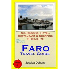 Faro Travel Guide: Sightseeing Hotel Restaurant & Shopping Highlights Paperback, Createspace