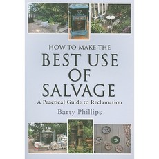 How to Make the Best Use of Salvage: A Practical Guide to Reclamation Paperback, Remember When