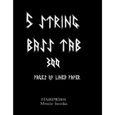 5 String Bass Tab: 300 Pages of Lined Paper: 300 Pages of Blank Lined Tab Paper for Bass Paperback, Createspace Independent Publishing Platform