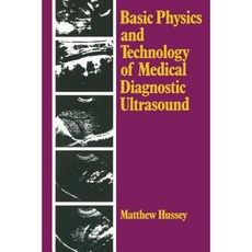 Basic Physics and Technology of Medical Diagnostic Ultrasound Paperback, Palgrave
