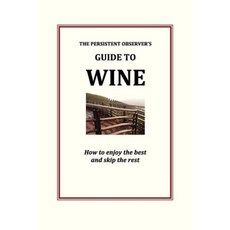 The Persistent Observer's Guide to Wine Paperback, Neon Press