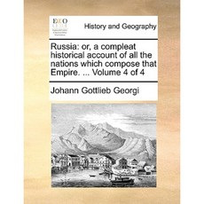 Russia: Or a Compleat Historical Account of All the Nations Which Compose That Empire. ... Volume 4 of 4 Paperback, Gale Ecco, Print Editions