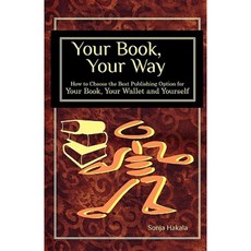 Your Book Your Way: How to Choose the Best Publishing Option for Your Book Your Wallet and You Paperback, Full Circle Press