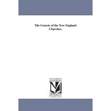 The Genesis of the New England Churches. Paperback, University of Michigan Library