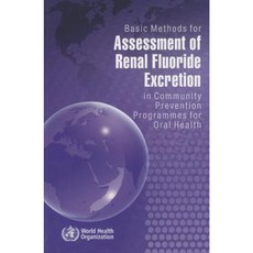 Basic Methods for Assessment of Renal Fluoride Excretion in Community Prevention Programmes for Oral Health Paperback, World Health Organization