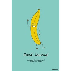 Food Journal: Complete Diet Health and Weight Loss Tracker - Happy Banana Paperback, Createspace