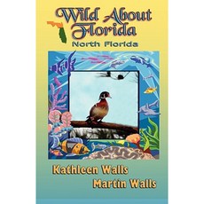 Wild about Florida: North Florida Paperback, Global Authors Publishers