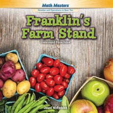Franklin's Farm Stand: Understand Place Value Library Binding, PowerKids Press