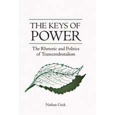 The Keys of Power: The Rhetoric and Politics of Transcendentalism Hardcover, University of South Carolina Press