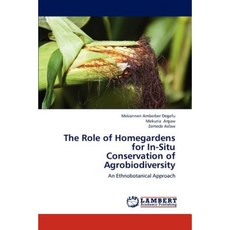 The Role of Homegardens for In-Situ Conservation of Agrobiodiversity Paperback, LAP Lambert Academic Publishing