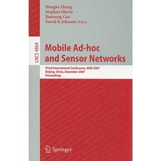 行動自組網與感測器網路：第三屆 MSN 2007 國際會議 中國北京 2007 年 12 月 12-14 日 平裝本論文集, 施普林格