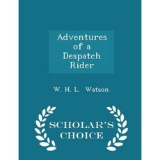 Adventures of a Despatch Rider - Scholar's Choice Edition Paperback