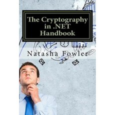 The Cryptography in .Net Handbook Paperback, Createspace Independent Publishing Platform