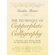 The Technique of Copperplate Calligraphy: A Manual and Model Book of the Pointed Pen Method Paperback, Dover Publications