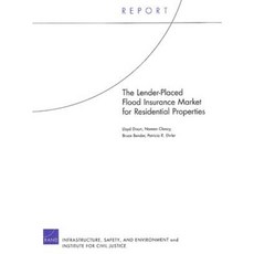 The Lender-Placed Flood Insurance Market for Residential Properties Paperback, RAND Corporation