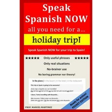 Speak Spanish Now!: All You Need for a Holiday Trip to Spain Paperback, Createspace Independent Publishing Platform