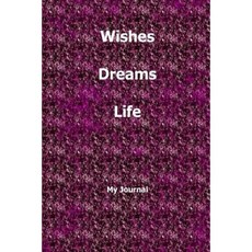 Wishes and Dreams Journal Paperback, Createspace Independent Publishing Platform