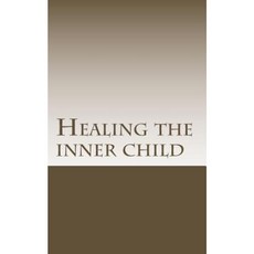 Healing the Inner Child: What You Need to Know about Spiritual Emotional Freedom Paperback, Createspace