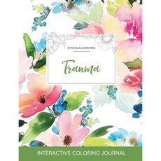 Adult Coloring Journal: Trauma (Mythical Illustrations Pastel Floral) Paperback, Adult Coloring Journal Press
