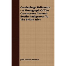 Geodephaga Britannica - A Monograph of the Carnivorous Ground-Beetles Indigenous to the British Isles Paperback, Foley Press