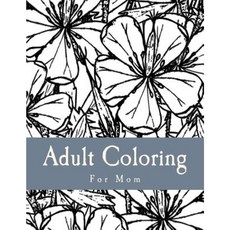 Adult Coloring for Mom: Relaxing Adult Coloring Book Paperback, Createspace Independent Publishing Platform