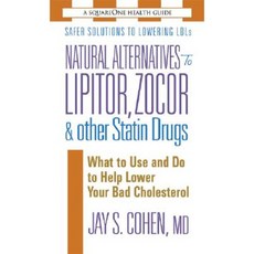 Natural Alternatives to Lipitor Zocor & Other Statin Drugs: What to Use and Do to Help Lower Bad Cholesterol Paperback, Square One Publishers