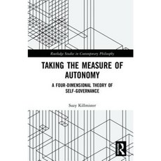 Taking the Measure of Autonomy: A Four-Dimensional Theory of Self-Governance Hardcover, Routledge