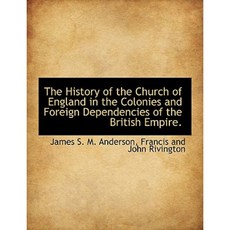 The History of the Church of England in the Colonies and Foreign Dependencies of the British Empire. Hardcover, BiblioLife