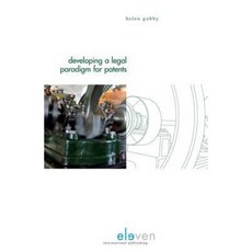 Developing a Legal Paradigm for Patents Hardcover, Eleven International Publishing