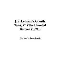 JS Le Fanu 的幽靈故事 V3（鬧鬼的男爵 (1871)）平裝本, IndyPublish.com