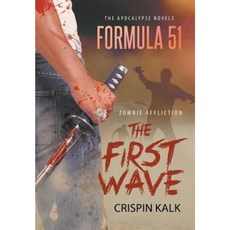 The Apocalypse Novels Formula 51 Zombie Affliction: The First Wave Hardcover, Page Publishing, Inc.