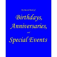 My Record Book of Birthdays Anniversaries and Special Events Paperback, Createspace Independent Publishing Platform