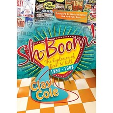 Sh-Boom!: The Explosion of Rock 'n' Roll (1953-1968) Hardcover, Morgan James Publishing