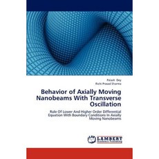 Behavior of Axially Moving Nanobeams with Transverse Oscillation Paperback, LAP Lambert Academic Publishing