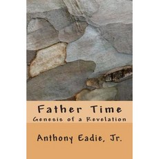 Father Time: Genesis of a Revelation Paperback, Createspace