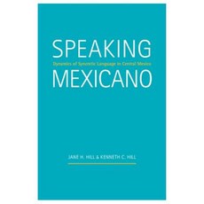Speaking Mexicano: Dynamics of Syncretic Language in Central Mexico Paperback, University of Arizona Press
