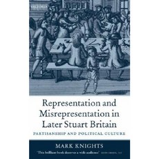 Representation and Misrepresentation in Later Stuart Britain: Partisanship and Political Culture Paperback, Oxford University Press, USA