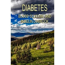 Diabetes Blood Glucose and Insulin Logbook Paperback, Createspace Independent Publishing Platform