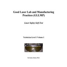 Good Laser Lab and Manufacturing Practices (Gllmp): Laser Safety Self Test Paperback, Createspace Independent Publishing Platform