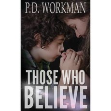 Those Who Believe Hardcover, P.D. Workman