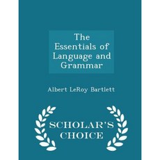 The Essentials of Language and Grammar - Scholar's Choice Edition Paperback