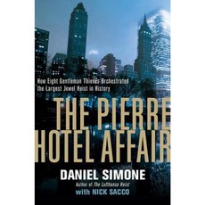 The Pierre Hotel Affair: How Eight Gentleman Thieves Orchestrated the Largest Jewel Heist in History Paperback, Pegasus Books