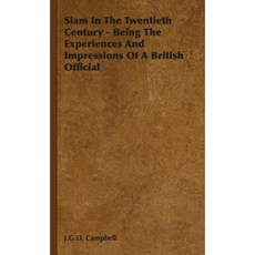 Siam in the Twentieth Century - Being the Experiences and Impressions of a British Official Hardcover, Hesperides Press