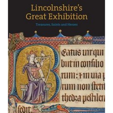 Lincolnshire's Great Exhibition: Treasures Saints and Heroes Paperback, Scala Arts Publishers Inc.
