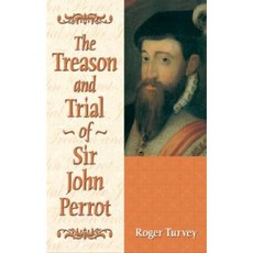 The Treason and Trial of Sir John Perrot Hardcover, University of Wales Press