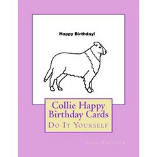 Collie Happy Birthday Cards: Do It Yourself Paperback, Createspace Independent Publishing Platform