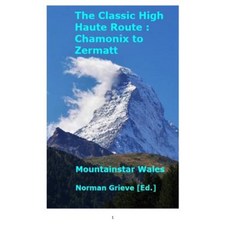 The Classic High Haute Route: Chamonix to Zermatt. Hardcover, Blurb